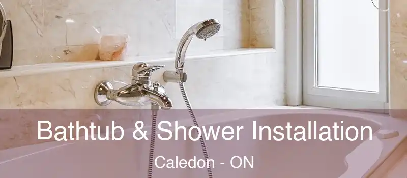  Bathtub & Shower Installation Caledon - ON